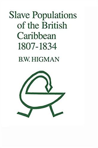 Slave Populations of the British Caribbean 1807-1834 - B.W. Higman - Kirjat - University of the West Indies Press - 9789766400101 - perjantai 30. elokuuta 1996