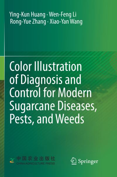 Cover for Ying-Kun Huang · Color Illustration of Diagnosis and Control for Modern Sugarcane Diseases, Pests, and Weeds (Paperback Book) [Softcover reprint of the original 1st ed. 2018 edition] (2019)