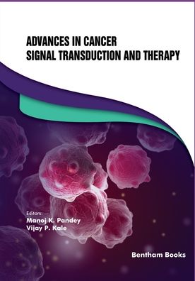 Advances in Cancer Signal Transduction and Therapy - Manoj K Pandey - Bøger - Bentham Science Publishers - 9789811458101 - 5. oktober 2020
