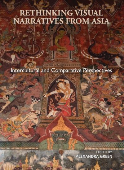 Cover for Alexandra Green · Rethinking Visual Narratives from Asia: Intercultural and Comparative Perspectives (Paperback Book) (2013)