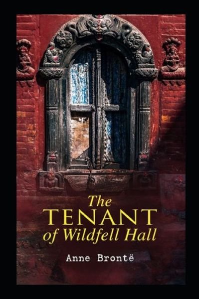 Tenant of Wildfell Hall (Classic Editin) - Anne Bronte - Books - Independently Published - 9798421673101 - February 23, 2022