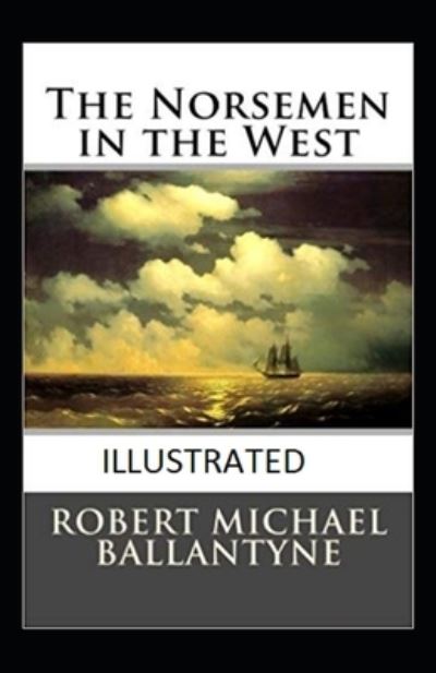 Cover for Robert Michael Ballantyne · The Norsemen in the West Illustrated (Paperback Book) (2021)