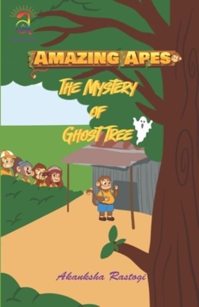 Cover for Akanksha Rastogi · Amazing Apes - The Mystery of Ghost Tree - Amazing Apes (Paperback Book) (2021)