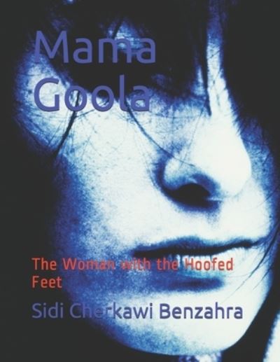 Cover for Sidi Cherkawi Benzahra · Mama Goola: The Woman with the Hoofed Feet (Paperback Book) (2021)