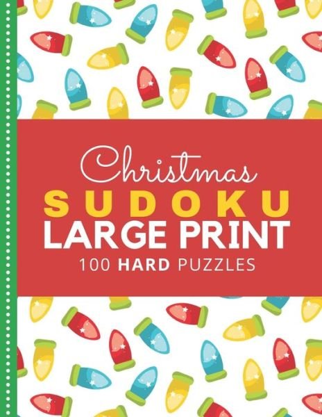 Cover for Inside The Box Press · Christmas Sudoku Large Print: Colorful Lights Theme / 100 Hard Puzzles With Solutions / 9x9 Grid / 1 Grid Per Page / Christmas Gift for Kids Teens and Adults Who Love Challenging Sudoku Books or Math Lovers (Paperback Bog) [Large type / large print edition] (2020)