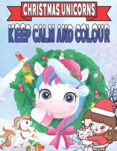 Cover for Kr Colins · Keep Calm and Colour Christmas Unicorn (Pocketbok) (2020)