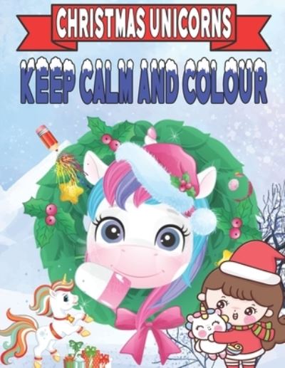 Cover for Kr Colins · Keep Calm and Colour Christmas Unicorn (Paperback Book) (2020)