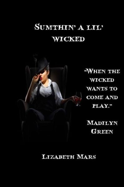 Sumthin a lil wicked - Lizabeth Mars - Libros - Independently Published - 9798599925101 - 2 de abril de 2021