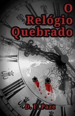 Cover for D F Paze · O Relogio Quebrado (Paperback Bog) (2020)
