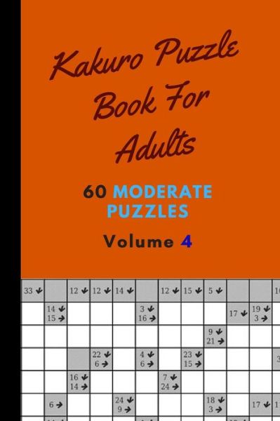 Cover for Eas Smart Publishing · Kakuro Puzzle Book For Adults 60 Moderate Puzzles Volume 4 (Paperback Book) (2020)