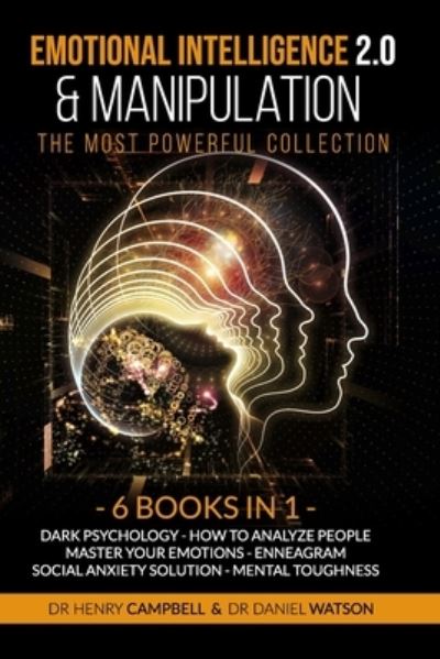 Cover for Daniel Watson · Emotional Intelligence 2.0 &amp; Manipulation THE MOST POWERFUL COLLECTION: 6 Books in 1 Dark Psychology - How To Analyze People - Master Your Emotions - Enneagram - Social Anxiety Solution - Mental Toughness (Paperback Book) (2020)