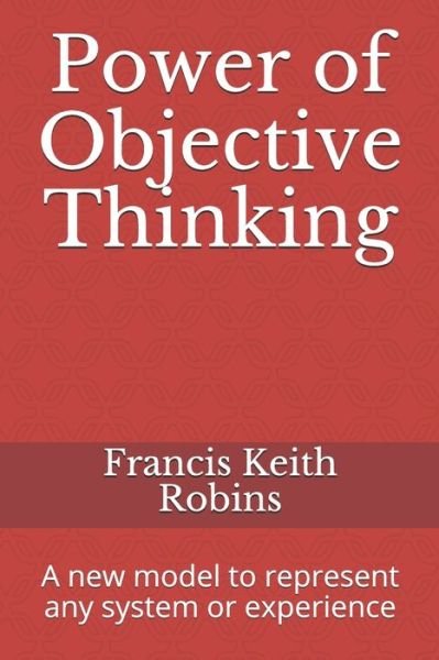 Cover for Francis Keith Robins · Power of Objective Thinking (Pocketbok) (2020)