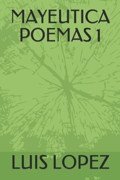 Cover for Luis Lopez · Mayeutica Poemas 1 (Paperback Book) (2020)