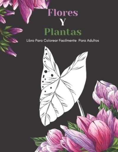 Cover for Nbz Creativa Y Divertida Editorial · Flores Y Plantas Libro Para Colorear Facilmente Para Adultos (Taschenbuch) (2020)