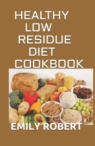 Cover for Emily Robert · Healthy Low Residue Diet Cookbook (Paperback Book) (2020)