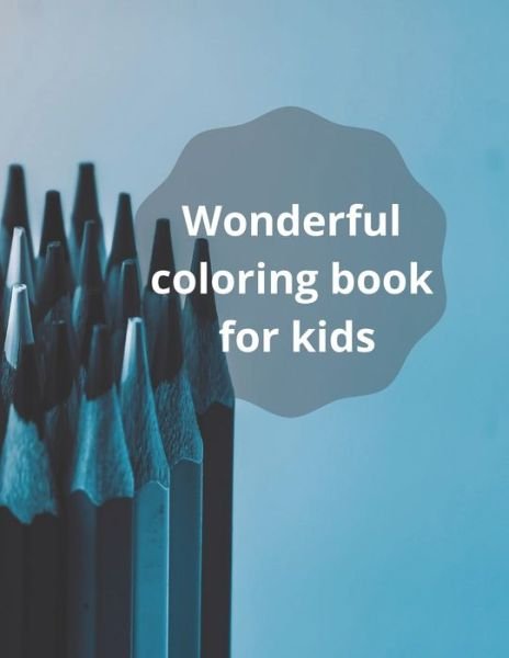 Wonderful coloring book for kids - Ibrahem Samy - Bøger - Independently Published - 9798677995101 - 23. august 2020