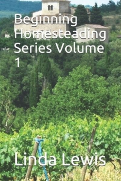 Cover for Linda Lewis · Beginning Homesteading Series Volume 1 (Paperback Bog) (2020)
