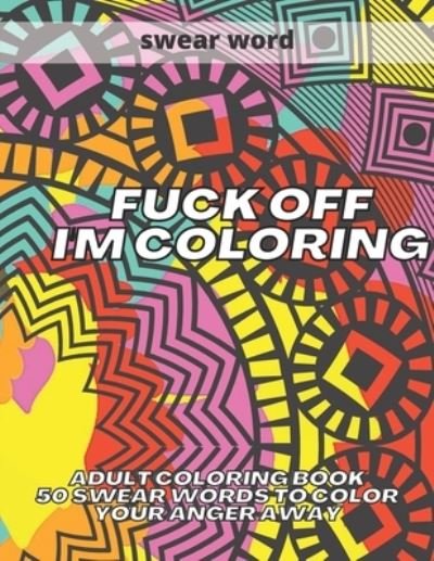 Cover for Kr Colins · Fuck Off I'm Coloring (Pocketbok) (2020)