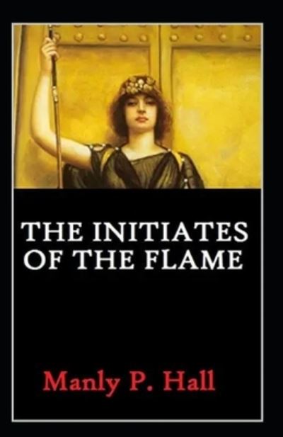 Cover for Manly P Hall · The initiates of the flame (Pocketbok) [Illustrated edition] (2021)