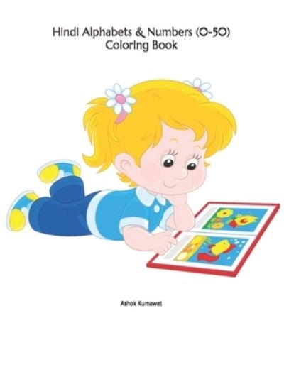 Hindi Alphabets & Numbers (0-50) Coloring Book: Hindi paperback book for kids - Ashok Kumawat - Books - Independently Published - 9798728123101 - March 25, 2021