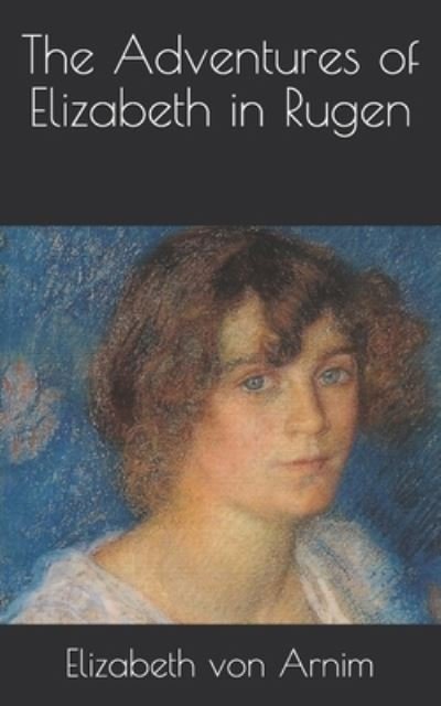 Cover for Elizabeth Von Arnim · The Adventures of Elizabeth in Rugen (Pocketbok) (2021)