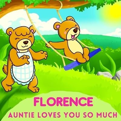Cover for Sweetie Baby · Florence Auntie Loves You So Much: Aunt &amp; Niece Personalized Gift Book to Cherish for Years to Come (Paperback Book) (2021)