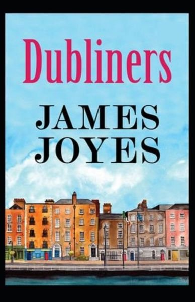 Dubliners - James Joyce - Books - Independently Published - 9798745023101 - April 27, 2021