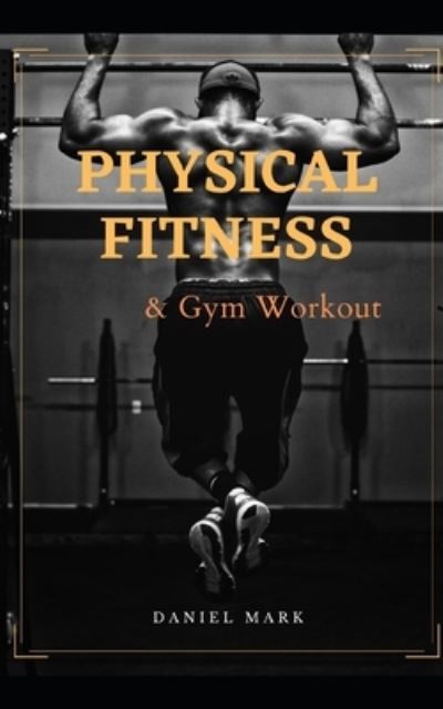 Cover for Daniel Mark · Physical Fitness &amp; Gym Workout (Paperback Book) (2021)