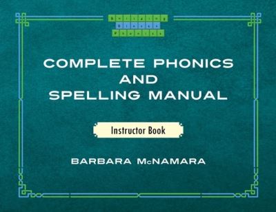 Cover for Barbara McNamara · Complete Phonics and Spelling Manual Instructor Book (Book) (2022)