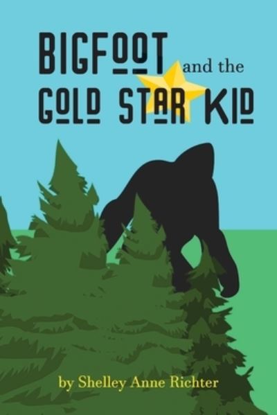 Cover for Shelley Anne Richter · Bigfoot and the Gold Star Kid (Paperback Book) (2022)