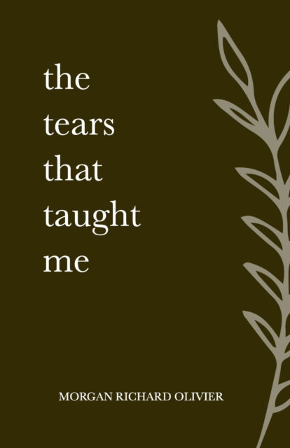 Cover for Morgan Richard Olivier · The Tears That Taught Me (Paperback Book) (2022)