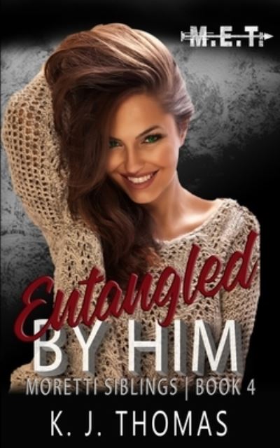 Cover for K J Thomas · Entangled by Him: A Dark Mafia Romance - Moretti Siblings (Paperback Book) (2022)