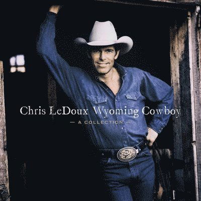 Wyoming Cowboy: Greatest Hits - Chris Ledoux - Musik - COUNTRY - 0602435810102 - 2. juli 2021