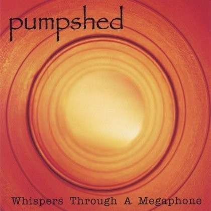 Whispers Through a Megaphone - Pumpshed - Musik - CD Baby - 0783707159102 - 6. september 2005