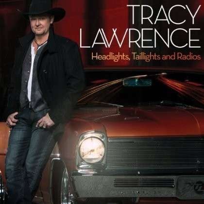 Cover for Tracy Lawrence · Headlights Taillights &amp; Radios (CD) (2013)