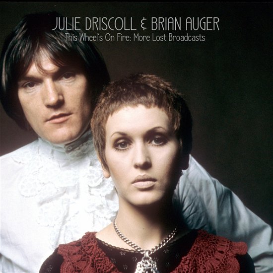 Cover for Driscoll, Julie -&amp; Brian Auger- · This Wheel'S On Fire: More Lost Broadcasts (CD) (2022)