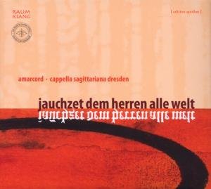 Jauchzet Dem Herren Raumklang Klassisk - Cappella Sagittariana Dresden - Muziek - DAN - 4039731101102 - 29 juli 2011