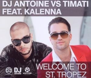 DJ Antoine-Welcome To St.Tropez - DJ Antoine vs Timati f.Kalenna - Musiikki - KONTOR - 4250117614102 - perjantai 6. toukokuuta 2011