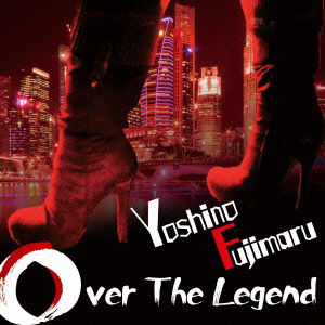 Cover for Yoshino Fujimaru · Over the Legend (CD) [Japan Import edition] (2015)