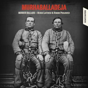 Cover for Laitinen,Heikki / Pohjonen,Kimmo · Laitinen / Pohjonen: Murhaballadeja (SACDH) (2012)