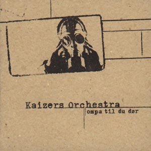 Cover for Kaizers Orchestra · Ompa Til Du Dor (CD) (2017)