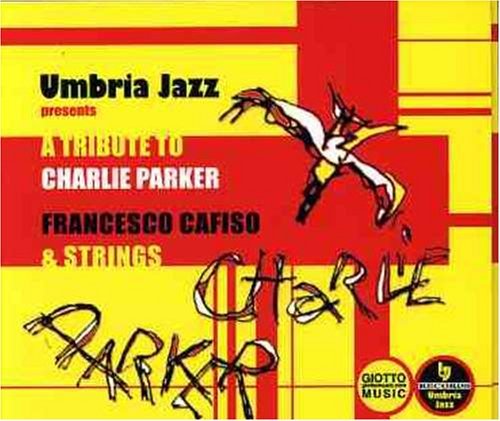 Cafiso, Francesco & Strings · Tribute To Charlie Parker (CD) (2022)