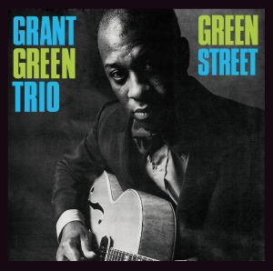 Green Street - Grant Green - Musik - GROOVE HUT - 8436542012102 - 18. September 2012