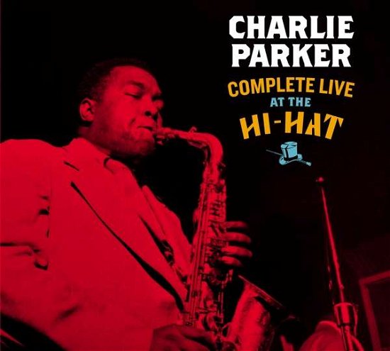 Cover for Charlie Parker · Complete Live At The Hi-Hat (+3 Bonus Tracks) (CD) [Digipak] (2020)