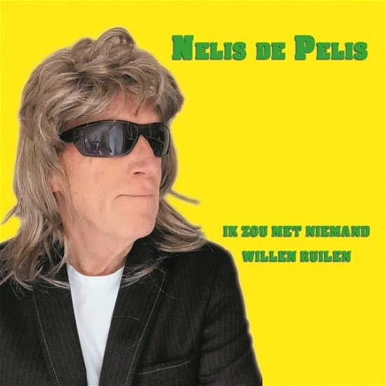 Cover for Nelis De Pelis · Ik Zou Met Niemand Wiilen Ruilen (CD) (2021)