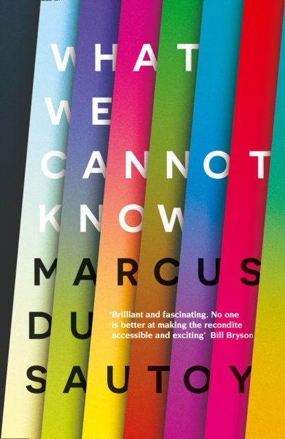 Cover for Marcus du Sautoy · What We Cannot Know: Explorations at the Edge of Knowledge (Pocketbok) (2016)