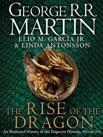 Cover for George R.R. Martin · The Rise of the Dragon: An Illustrated History of the Targaryen Dynasty (Hardcover bog) (2022)