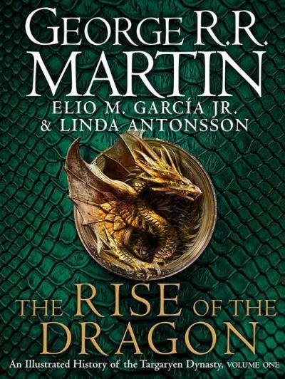 Cover for George R.R. Martin · The Rise of the Dragon: An Illustrated History of the Targaryen Dynasty (Hardcover Book) (2022)