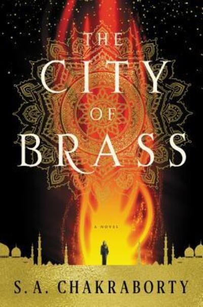 Cover for S. A. Chakraborty · The City of Brass: A Novel - The Daevabad Trilogy (Innbunden bok) [First edition. edition] (2017)