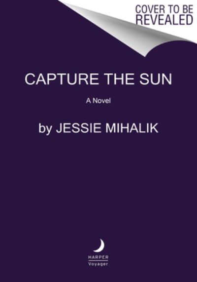 Cover for Jessie Mihalik · Capture the Sun: A Novel - Starlight's Shadow (Paperback Book) (2023)